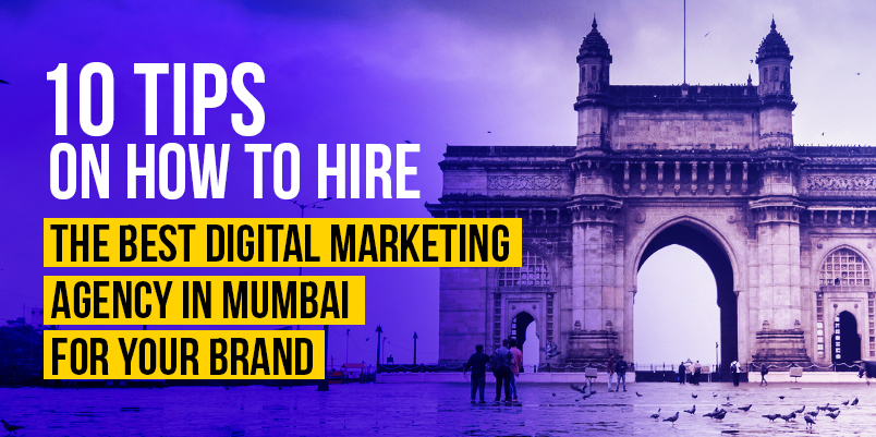 10 Tips to Hire the Best Digital Marketing Agency in Mumbai