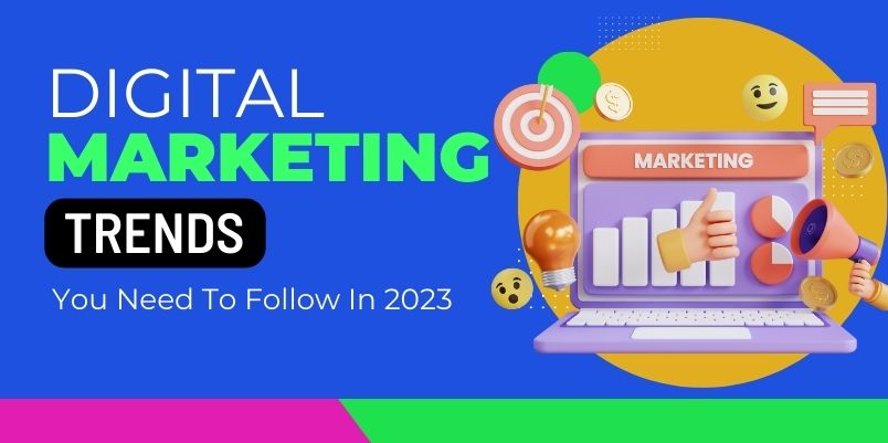 Digital Marketing Trends You Need To Follow