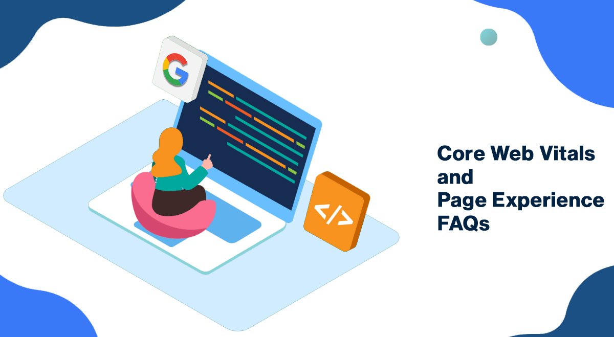 Google Updated Its Core Web Vitals And Page Experience FAQs