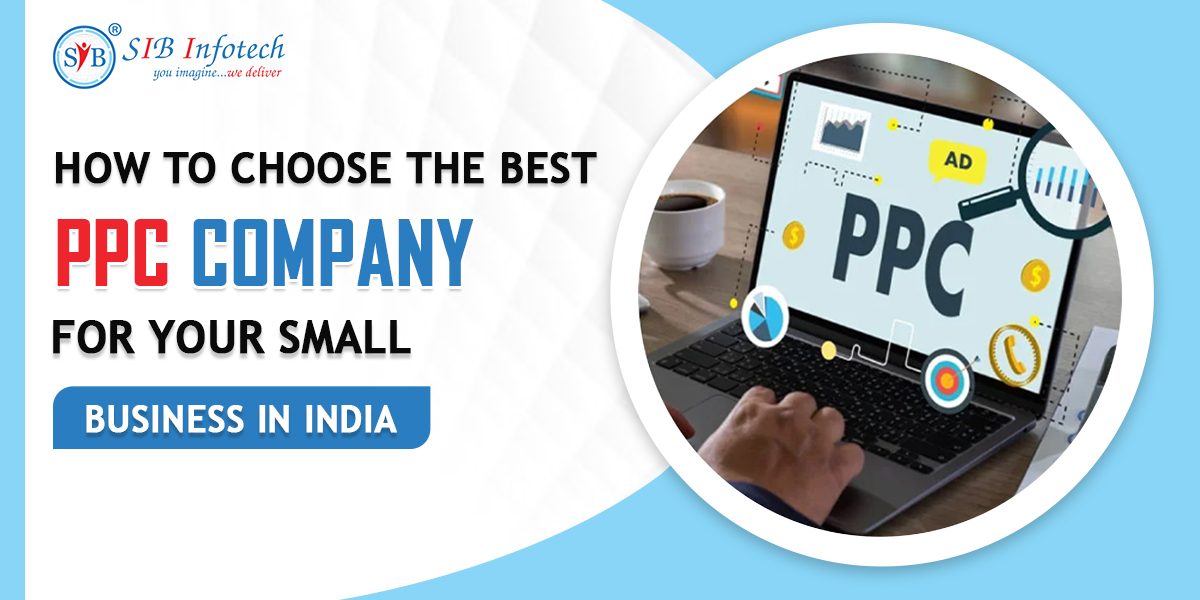 How to Choose the Best PPC Company for Your Small Business in India