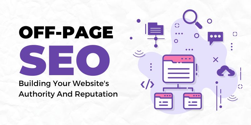 Off-Page SEO: Building Your Website's Authority And Reputation