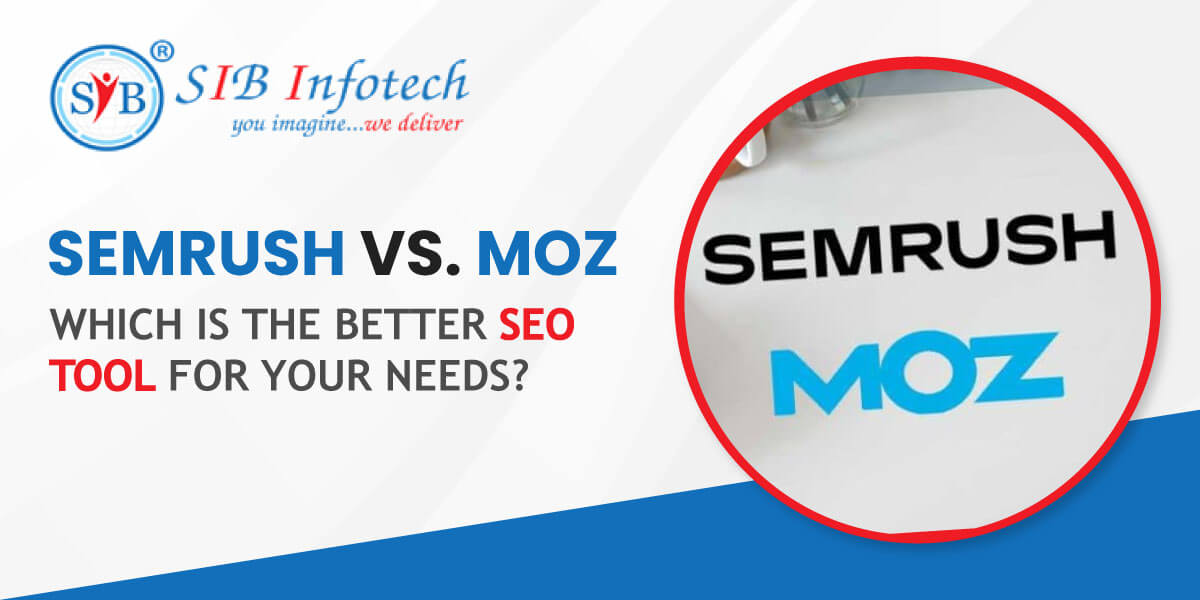 SEMrush vs. Moz: Which is the Better SEO Tool for Your Needs