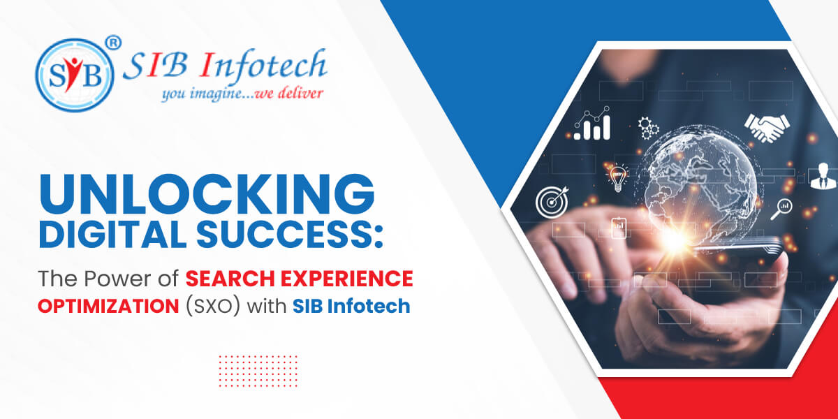 Unlock Digital Success with the Power of SXO by SIB Infotech